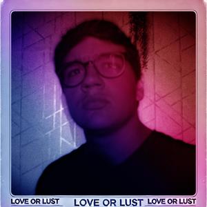 LOVE OR LUST