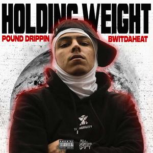 Holding Weight (feat. Bwitdaheat) [Explicit]