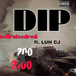 DIP (feat. LUH CJ & J5) (Explicit)