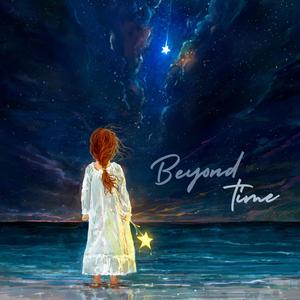 Beyond Time (for Tanja 1983-2022)