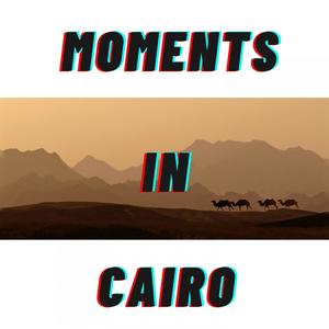 Moments In Cairo