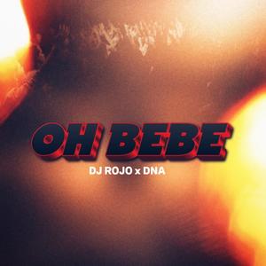 Oh Bebe (feat. DNA Alahine)