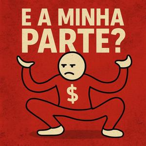 E a minha parte ?