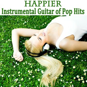 Happier: Instrumental Guitar of Pop Hits