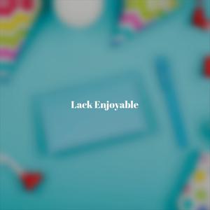 Lack Enjoyable