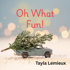 Oh What Fun! (feat. Tayla Lemieux)