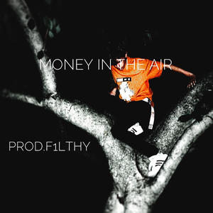 MONEY IN THE AIR (feat. F1LTHY) [Explicit]