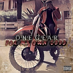 One gear for my own good (Explicit)