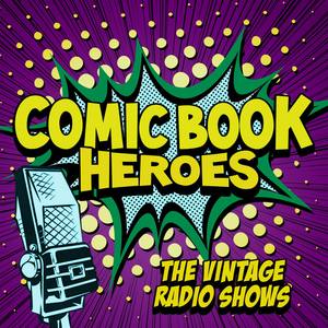 Comic Book Heroes - The Vintage Radio Shows