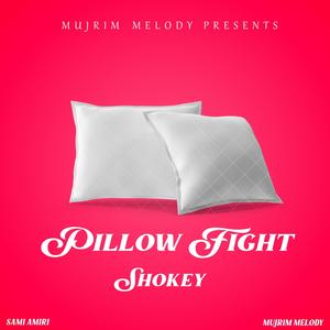 Pillow Fight (feat. Shokey & Sami Amiri)