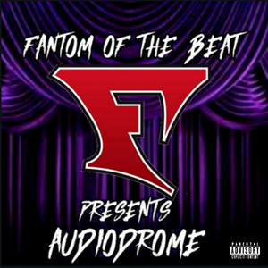 Fantom of the Beat Presents: Audiodrome (Explicit)