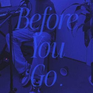 Before You Go (Explicit)