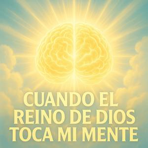 Cuándo el reino de Dios toca mi mente