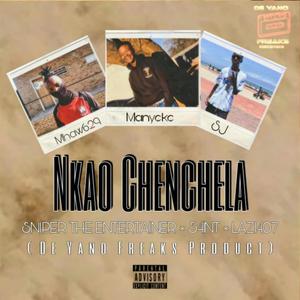 Nkao Chenchela(feat. Soulful Jigger, Mhaw629, Sniper the entertainer & Lazii407)