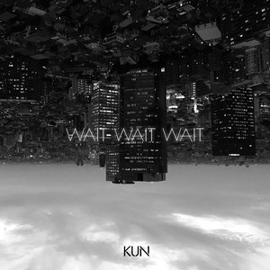 蔡徐坤 - Wait Wait Wait