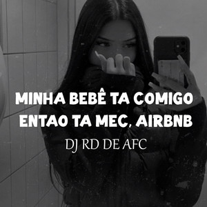 MINHA BEBÊ TA COMIGO ENTAO TA MEC, AIRBNB (Explicit)