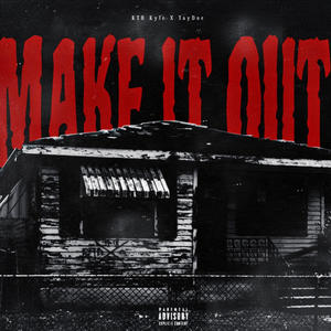 Make It Out (feat. Taydoe) [Explicit]