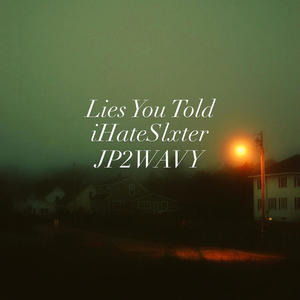 Lies You Told (feat. JP2WAVY) [Explicit]