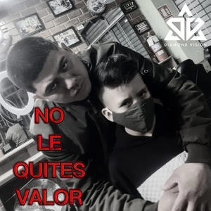 No le quites valor (Explicit)