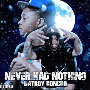 Never Had Nothing (Explicit)