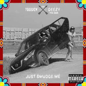Just Smudge Me (feat. Deezy Tha Don) (Explicit)