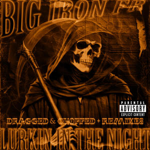 lurkin' in the Night (Dragged & Chopped + Remixes) [Explicit]