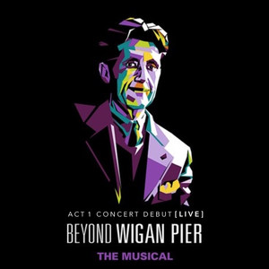 Beyond Wigan Pier (The Musical): Act 1 Concert Debut (Live)