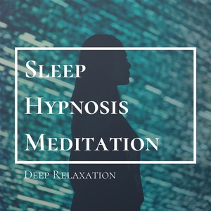 Sleep Hypnosis Meditation: Deep Relaxation