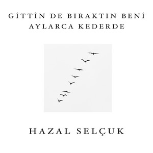 Gittin de Bıraktın Beni Aylarca Kederde (feat. Günay Çelik, Binnaz Çelik, Ege Yıldız & Serkan Kamacı)