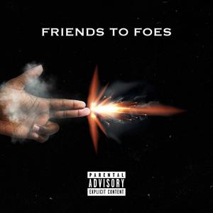 Friends To Foes (feat. Bloodline)