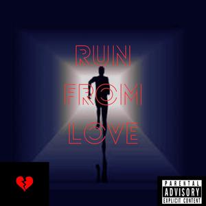 Run From Love (Explicit)