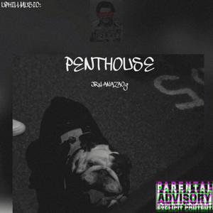 PENTHOUSE (feat. La JR & LaNazaog) (Explicit)