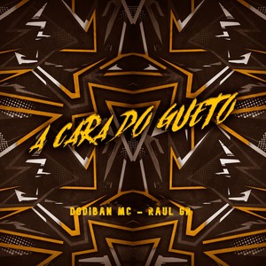 A Cara do Gueto (Explicit)