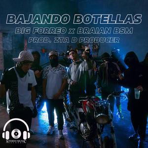 BAJANDO BOTELLAS (feat. Big Forreo & Braian BSM) [Explicit]