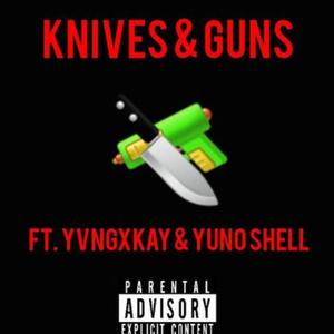 Knives & Guns (feat. yvngxkay & Yuno Shell) [Explicit]