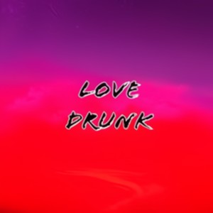 Love Drunk (Explicit)