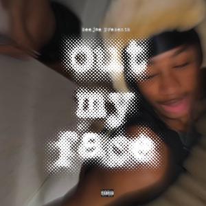 OMF (Out My Face) [Explicit]