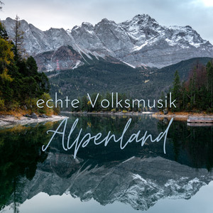 Echte Volksmusik aus dem Alpenland (Vol. 1)