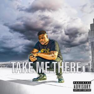 Take Me There (Not Sorry)