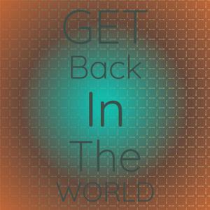 Get Back In The World