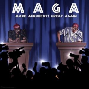 Make Afrobeats Great Again (M.A.G.A)