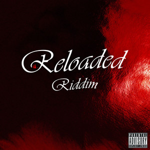 Reloaded Riddim (Explicit)