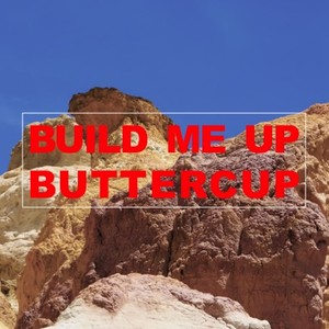 Build Me Up Buttercup