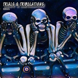 Trials N Tribulations (Explicit)