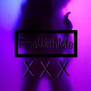 Fine With Me X X X (Explicit)