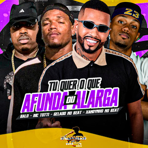 TU QUER O QUE AFUNDA OU ALARGA (Explicit)