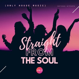 Straight from the Soul (Only House Music), Vol. 2