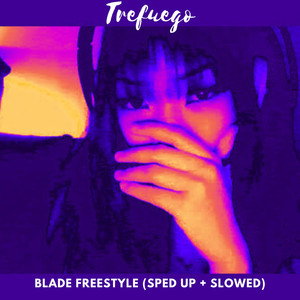 BLADE FREESTYLE (sped up + slowed) [Explicit]