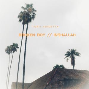 BROKEN BOY (INSHALLAH)