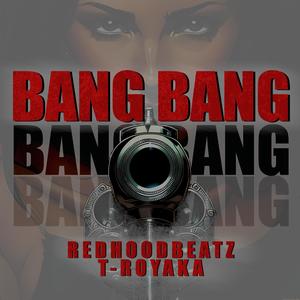 Bang Bang (feat. T-Royaka) (Explicit)